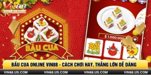 Bầu Cua Online Vin88 - Cách Chơi Hay, Thắng Lớn Dễ Dàng