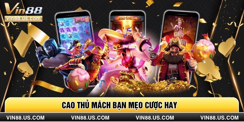 Cao thủ mách bạn mẹo cược hay 
