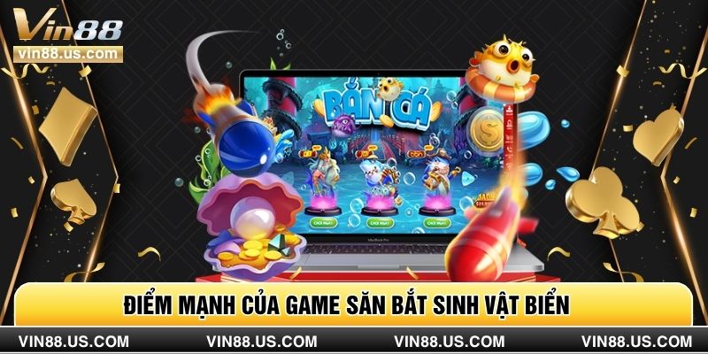 Điểm mạnh của game săn bắt sinh vật biển