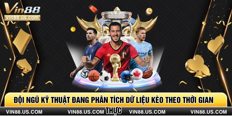Đội ngũ kỹ thuật đang phân tích dữ liệu kèo theo thời gian thực