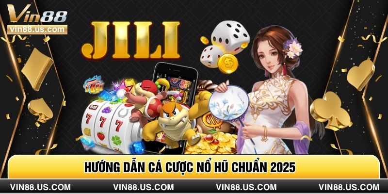 Hướng dẫn cá cược nổ hũ chuẩn 2025 