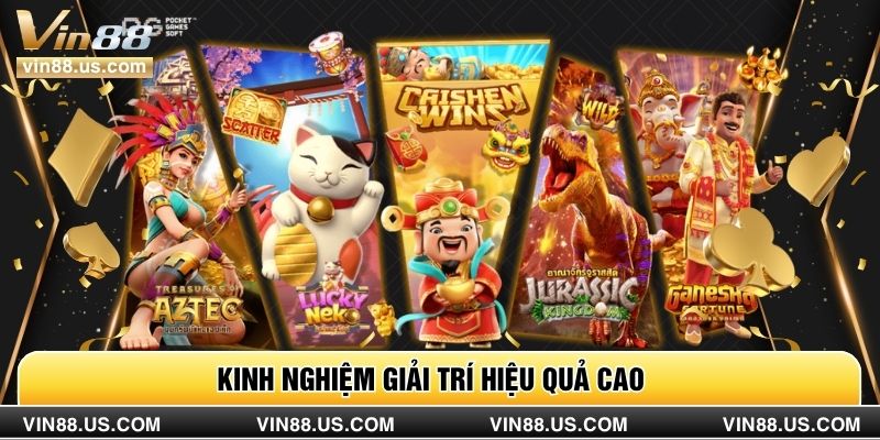 Kinh nghiệm giải trí hiệu quả cao 